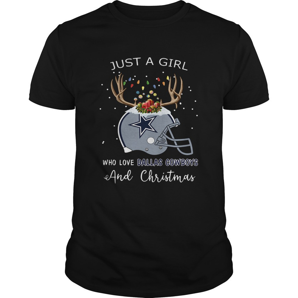 Just A Girl Who Love Dallas Cowboys And Christmas Shirt